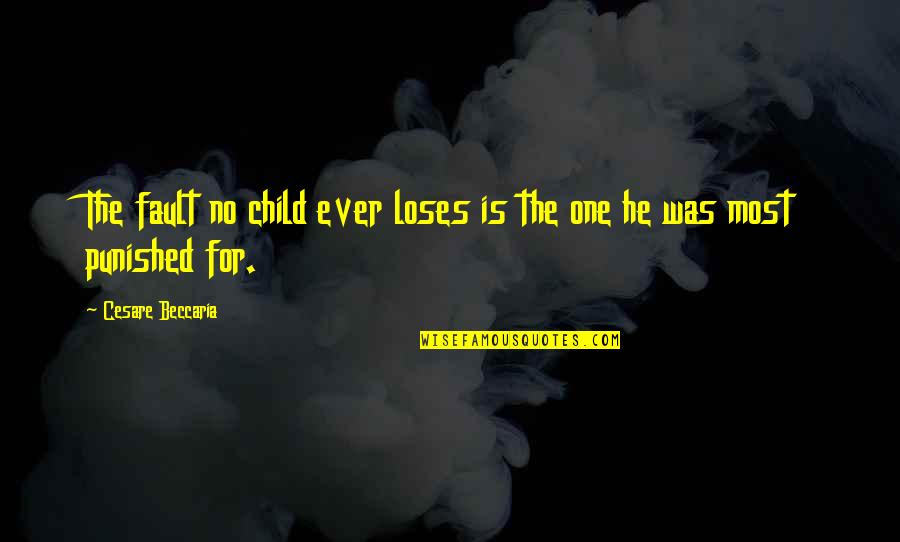 Zkusit Znovu Quotes By Cesare Beccaria: The fault no child ever loses is the Zkusit Znovu Quotes By Cesare Beccaria: The fault no child ever loses is the