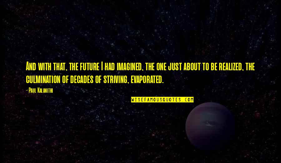 Zlatan Celtic Quotes By Paul Kalanithi: And with that, the future I had imagined, Zlatan Celtic Quotes By Paul Kalanithi: And with that, the future I had imagined,