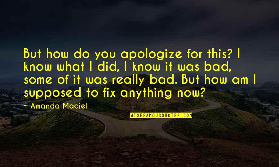 Zlatarsko Quotes By Amanda Maciel: But how do you apologize for this? I Zlatarsko Quotes By Amanda Maciel: But how do you apologize for this? I