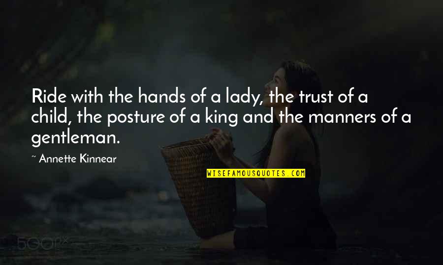 Zlatica Beca Quotes By Annette Kinnear: Ride with the hands of a lady, the Zlatica Beca Quotes By Annette Kinnear: Ride with the hands of a lady, the