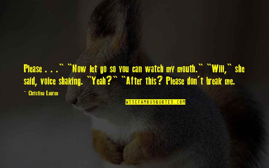 Zlatica Beca Quotes By Christina Lauren: Please . . ." "Now let go so Zlatica Beca Quotes By Christina Lauren: Please . . ." "Now let go so