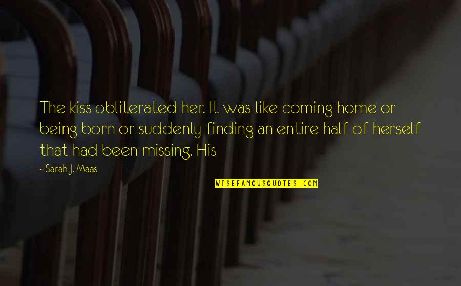 Zlatica Biljka Quotes By Sarah J. Maas: The kiss obliterated her. It was like coming