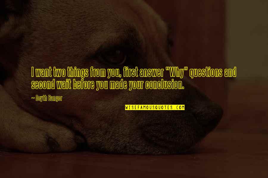 Zlatica Riba Quotes By Deyth Banger: I want two things from you, first answer Zlatica Riba Quotes By Deyth Banger: I want two things from you, first answer