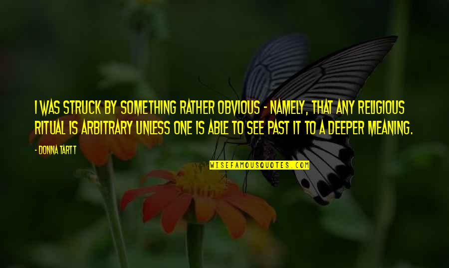 Zlatimir Pantic Quotes By Donna Tartt: I was struck by something rather obvious -