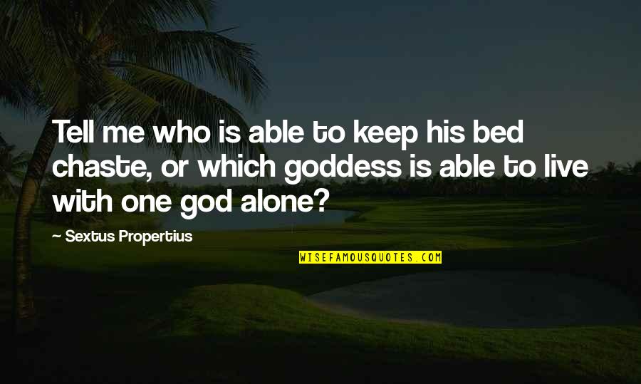 Zlatimir Pantic Quotes By Sextus Propertius: Tell me who is able to keep his