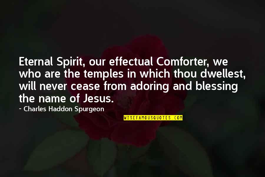 Zlatka Dimitrova Quotes By Charles Haddon Spurgeon: Eternal Spirit, our effectual Comforter, we who are Zlatka Dimitrova Quotes By Charles Haddon Spurgeon: Eternal Spirit, our effectual Comforter, we who are
