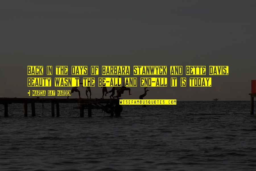 Zlatnik Napoleon Quotes By Marcia Gay Harden: Back in the days of Barbara Stanwyck and Zlatnik Napoleon Quotes By Marcia Gay Harden: Back in the days of Barbara Stanwyck and
