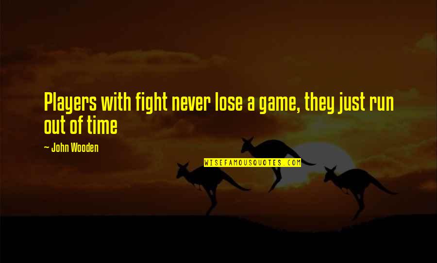 Zlatomir Popovic Quotes By John Wooden: Players with fight never lose a game, they