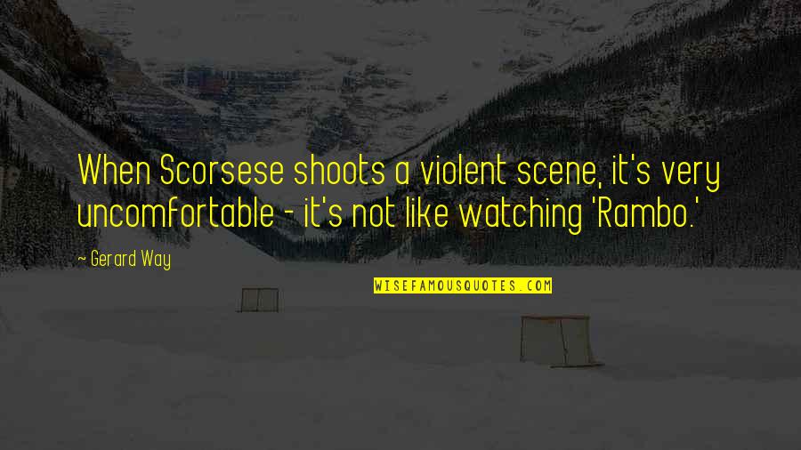 Zldnawmdnjs Quotes By Gerard Way: When Scorsese shoots a violent scene, it's very