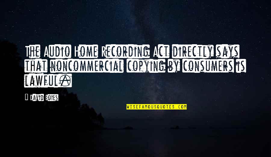 Zlotnick Ballston Quotes By David Boies: The Audio Home Recording Act directly says that Zlotnick Ballston Quotes By David Boies: The Audio Home Recording Act directly says that