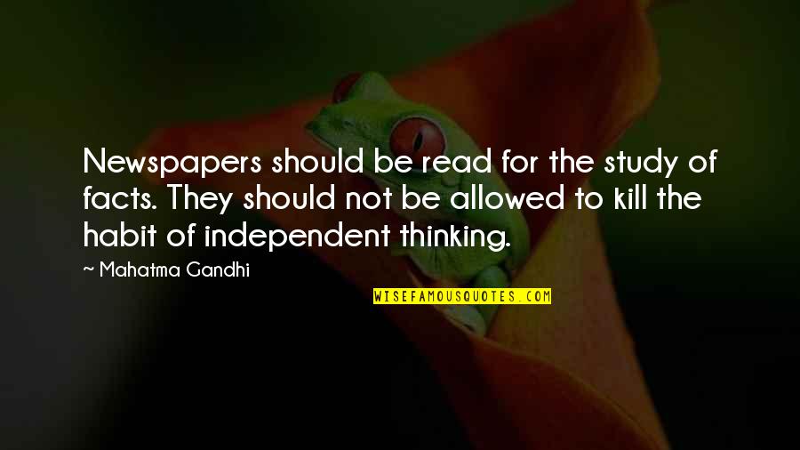 Zlotnicki Downers Quotes By Mahatma Gandhi: Newspapers should be read for the study of
