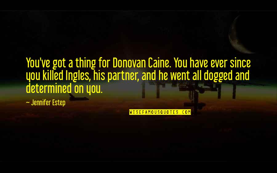 Zloty Vs Dollar Quotes By Jennifer Estep: You've got a thing for Donovan Caine. You Zloty Vs Dollar Quotes By Jennifer Estep: You've got a thing for Donovan Caine. You