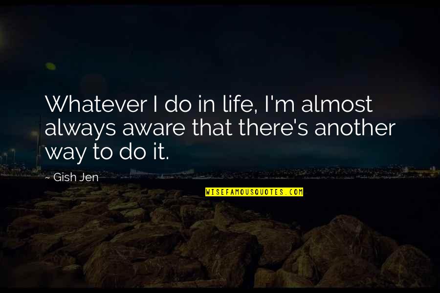 Zmanda Reviews Quotes By Gish Jen: Whatever I do in life, I'm almost always