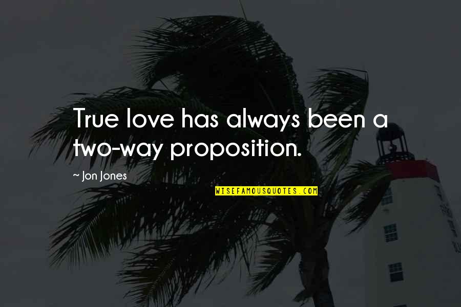 Zmatek Ve Quotes By Jon Jones: True love has always been a two-way proposition. Zmatek Ve Quotes By Jon Jones: True love has always been a two-way proposition.