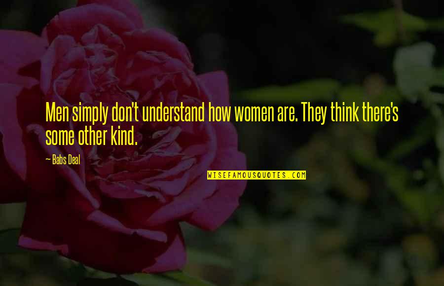 Zmey Mythology Quotes By Babs Deal: Men simply don't understand how women are. They