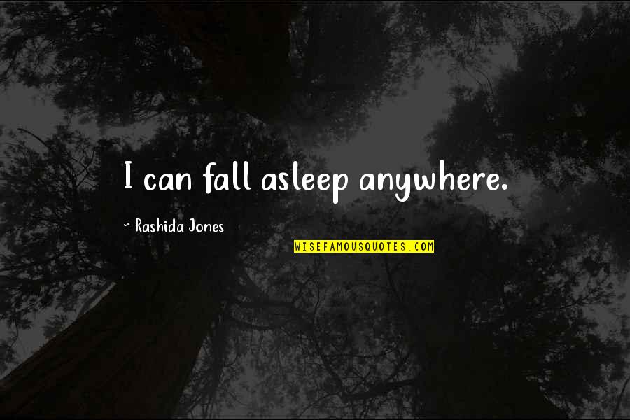 Zmey Mythology Quotes By Rashida Jones: I can fall asleep anywhere.