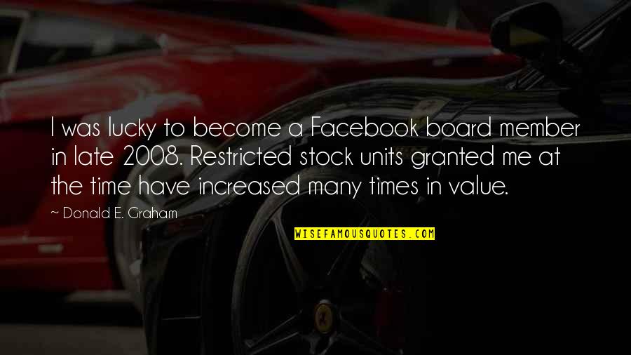 Zmey Youtube Quotes By Donald E. Graham: I was lucky to become a Facebook board