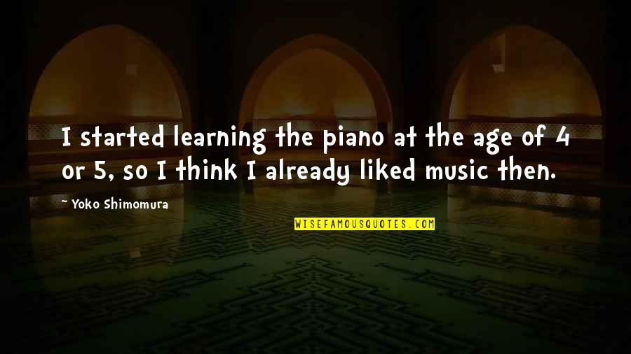 Zmeye App Quotes By Yoko Shimomura: I started learning the piano at the age