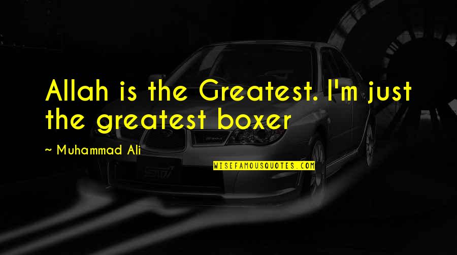 Zmijewski Bankruptcy Quotes By Muhammad Ali: Allah is the Greatest. I'm just the greatest
