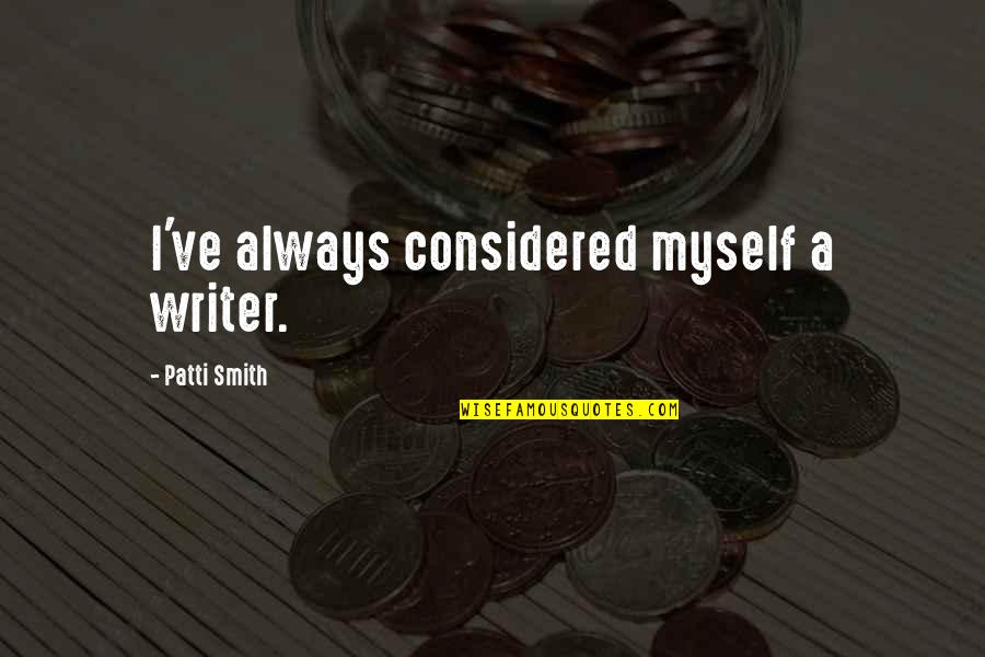 Zmijewski Bankruptcy Quotes By Patti Smith: I've always considered myself a writer.