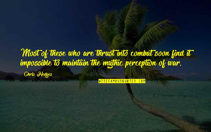 Zmijewski Sally Quotes By Chris Hedges: Most of these who are thrust into combat