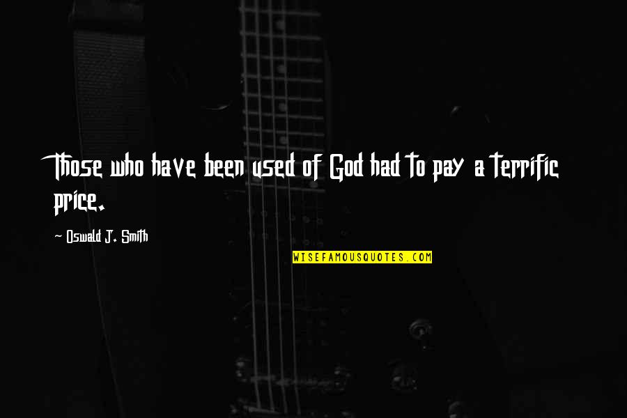 Zmirak Quotes By Oswald J. Smith: Those who have been used of God had Zmirak Quotes By Oswald J. Smith: Those who have been used of God had