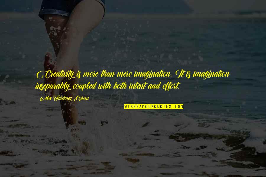 Zmmm Quotes By Alex Faickney Osborn: Creativity is more than mere imagination. It is Zmmm Quotes By Alex Faickney Osborn: Creativity is more than mere imagination. It is