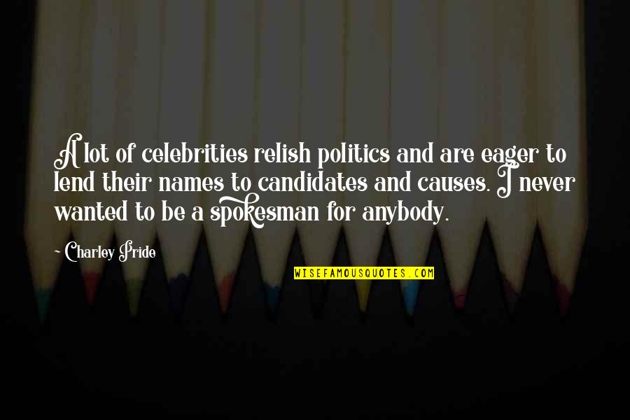 Znacaj Reciklaze Quotes By Charley Pride: A lot of celebrities relish politics and are