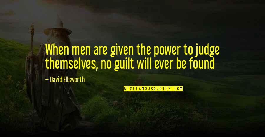 Znacenje Padeza Quotes By David Ellsworth: When men are given the power to judge