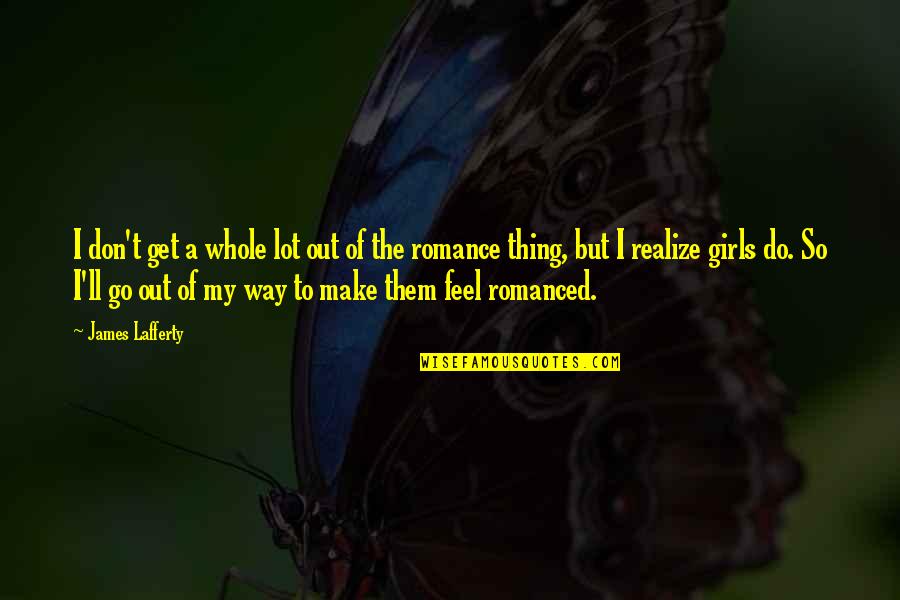 Znacenje Padeza Quotes By James Lafferty: I don't get a whole lot out of