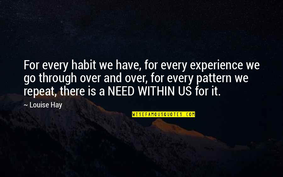 Znacenje Padeza Quotes By Louise Hay: For every habit we have, for every experience