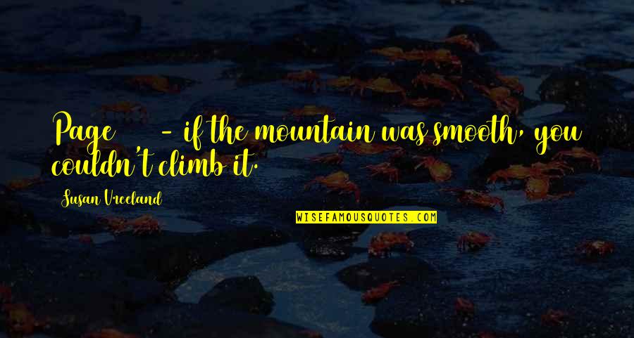 Znacenje Reci Quotes By Susan Vreeland: Page 357 - if the mountain was smooth, Znacenje Reci Quotes By Susan Vreeland: Page 357 - if the mountain was smooth,