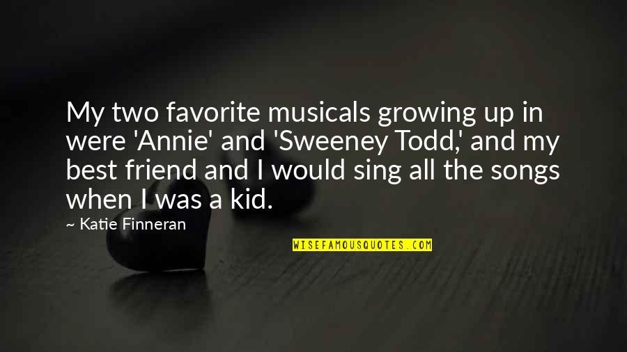 Znaci Upozorenja Quotes By Katie Finneran: My two favorite musicals growing up in were Znaci Upozorenja Quotes By Katie Finneran: My two favorite musicals growing up in were