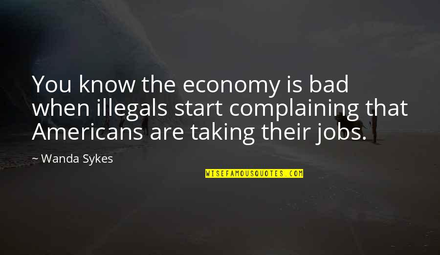 Znad Morza Quotes By Wanda Sykes: You know the economy is bad when illegals Znad Morza Quotes By Wanda Sykes: You know the economy is bad when illegals