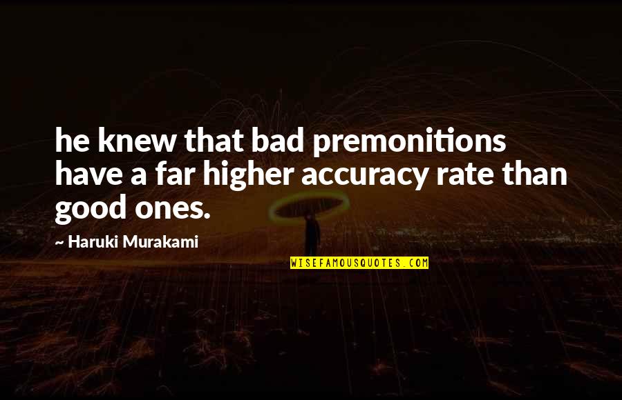 Znaika Quotes By Haruki Murakami: he knew that bad premonitions have a far