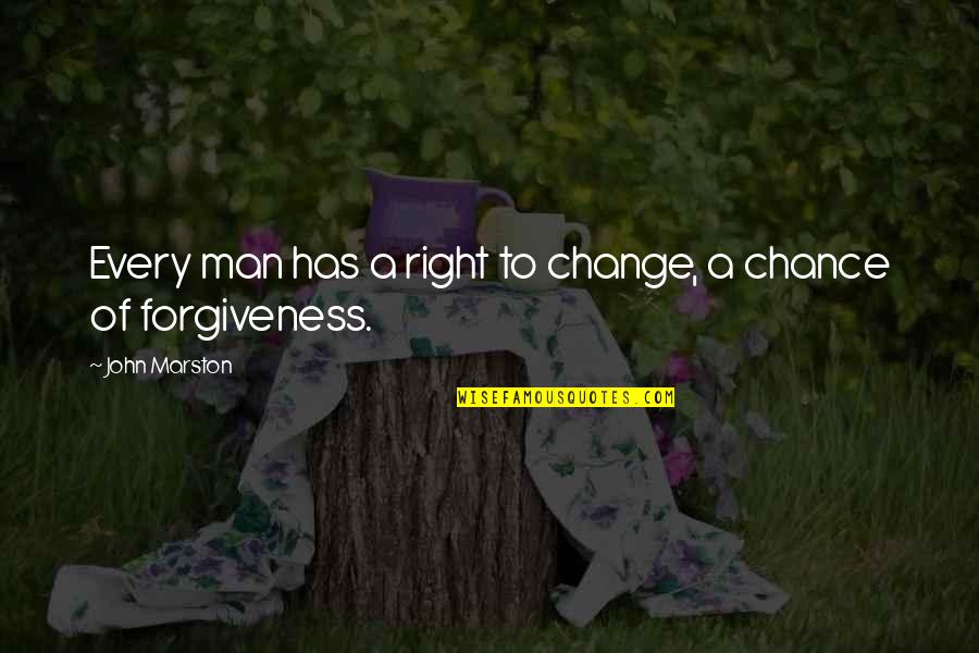 Znajuja Quotes By John Marston: Every man has a right to change, a Znajuja Quotes By John Marston: Every man has a right to change, a
