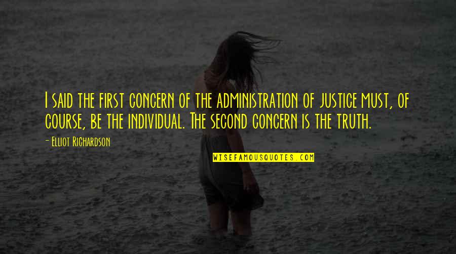 Znaki Nakazu Quotes By Elliot Richardson: I said the first concern of the administration Znaki Nakazu Quotes By Elliot Richardson: I said the first concern of the administration