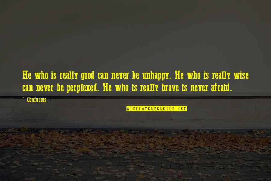 Znaki Ostrzegawcze Quotes By Confucius: He who is really good can never be Znaki Ostrzegawcze Quotes By Confucius: He who is really good can never be