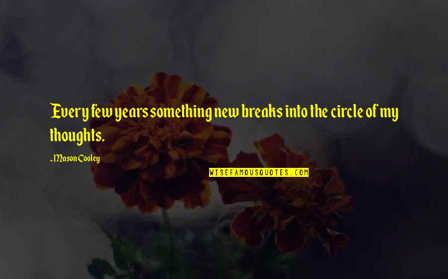 Znaki Ostrzegawcze Quotes By Mason Cooley: Every few years something new breaks into the