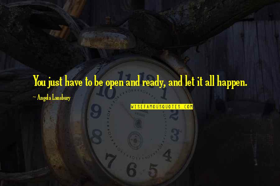 Znalazalam Quotes By Angela Lansbury: You just have to be open and ready, Znalazalam Quotes By Angela Lansbury: You just have to be open and ready,