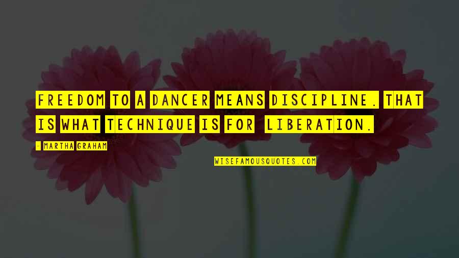 Znalca Tv Quotes By Martha Graham: Freedom to a dancer means discipline. That is