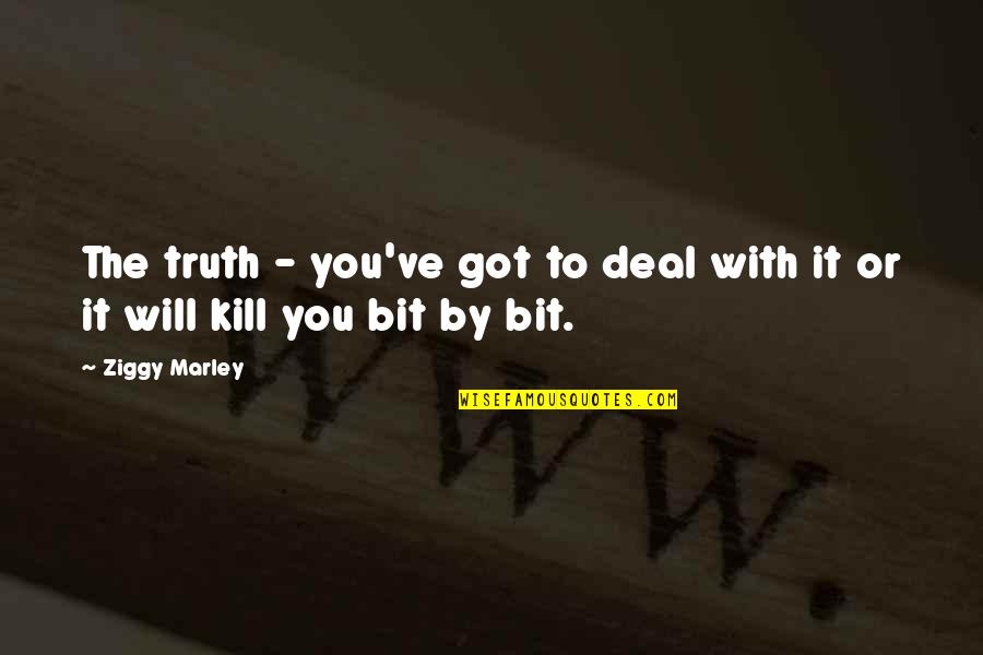 Znalost Jazyku Quotes By Ziggy Marley: The truth - you've got to deal with