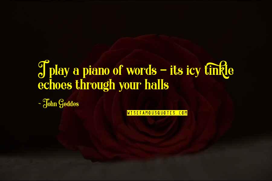 Znanium Quotes By John Geddes: I play a piano of words - its