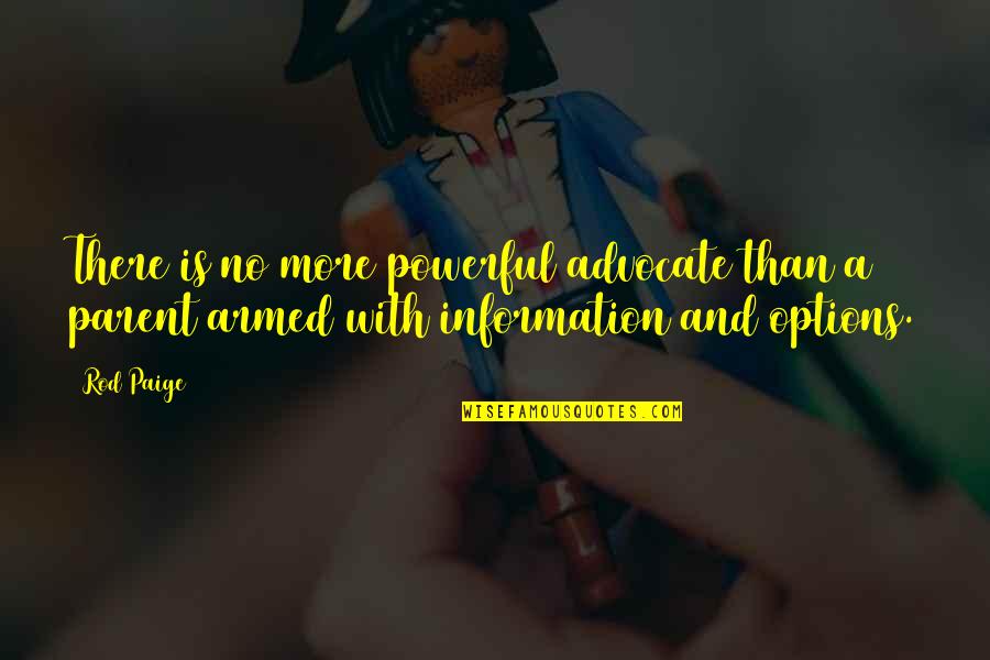 Znanost Quotes By Rod Paige: There is no more powerful advocate than a