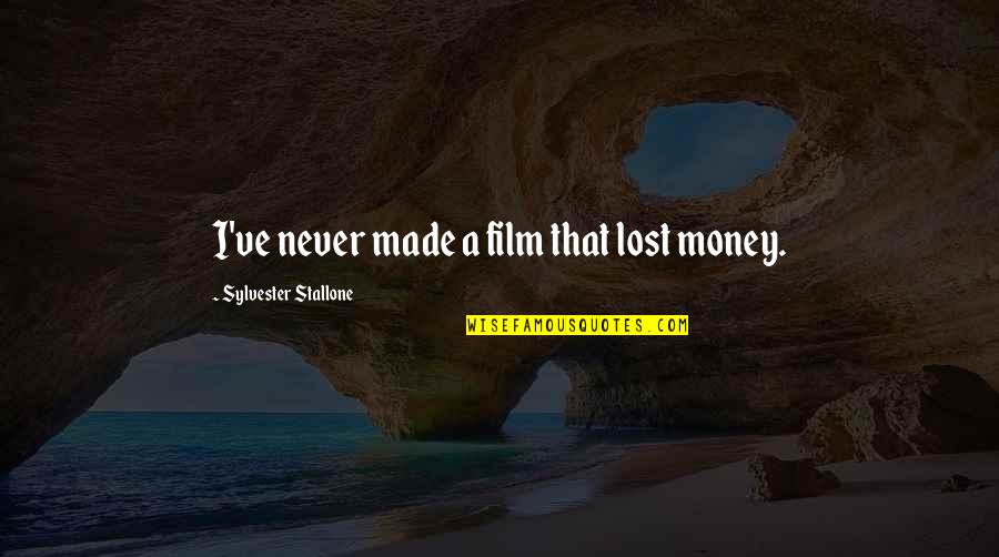 Znanstveno Polje Quotes By Sylvester Stallone: I've never made a film that lost money. Znanstveno Polje Quotes By Sylvester Stallone: I've never made a film that lost money.
