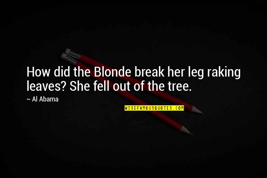 Znati Elja Quotes By Al Abama: How did the Blonde break her leg raking