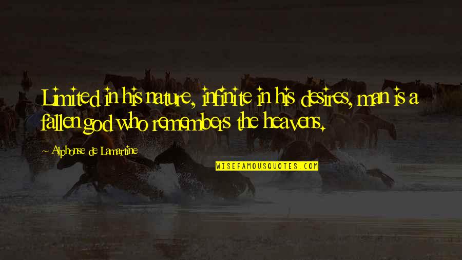Zniche Quotes By Alphonse De Lamartine: Limited in his nature, infinite in his desires,
