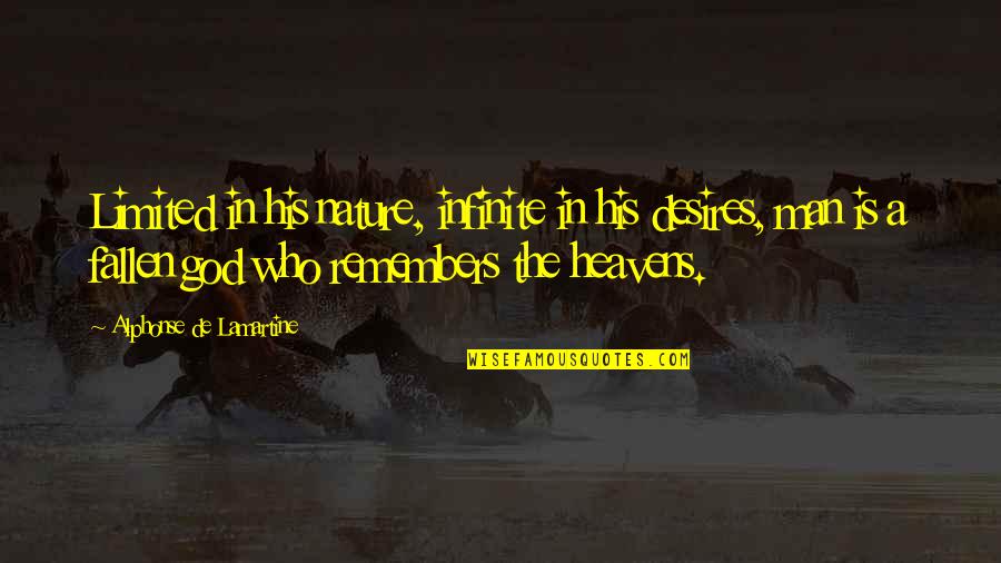 Zniche Quotes By Alphonse De Lamartine: Limited in his nature, infinite in his desires, Zniche Quotes By Alphonse De Lamartine: Limited in his nature, infinite in his desires,