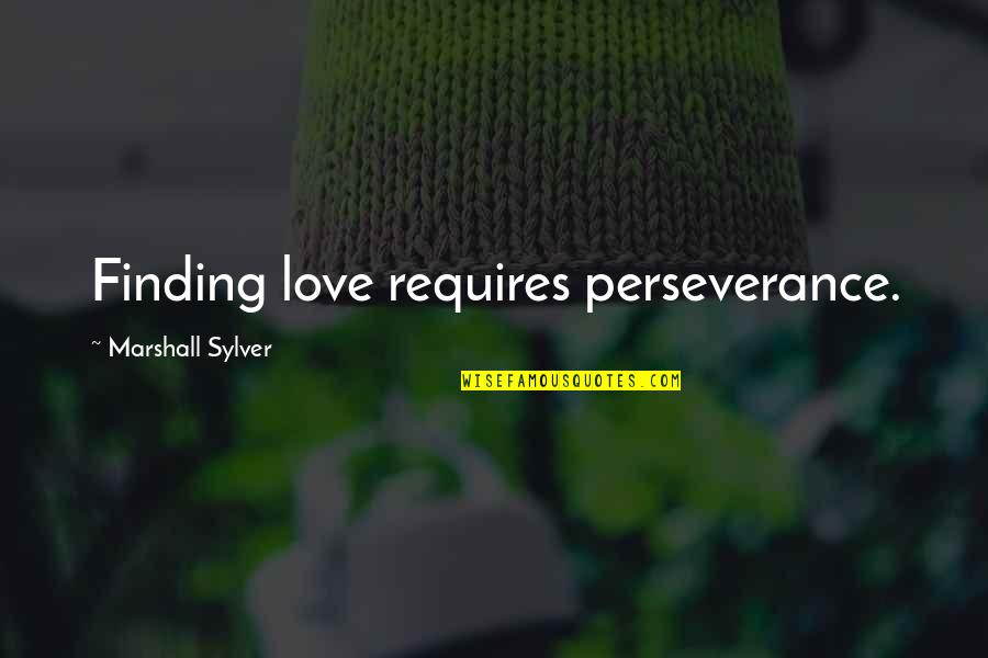 Znikniecie Quotes By Marshall Sylver: Finding love requires perseverance.