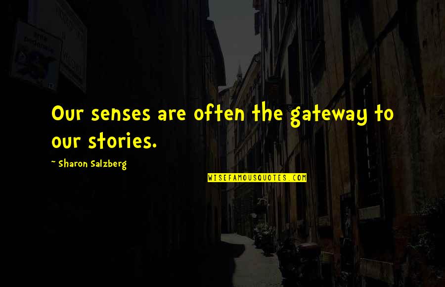 Znk Pomurje Quotes By Sharon Salzberg: Our senses are often the gateway to our Znk Pomurje Quotes By Sharon Salzberg: Our senses are often the gateway to our